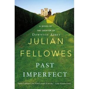 Past Imperfect -- Julian Fellowes